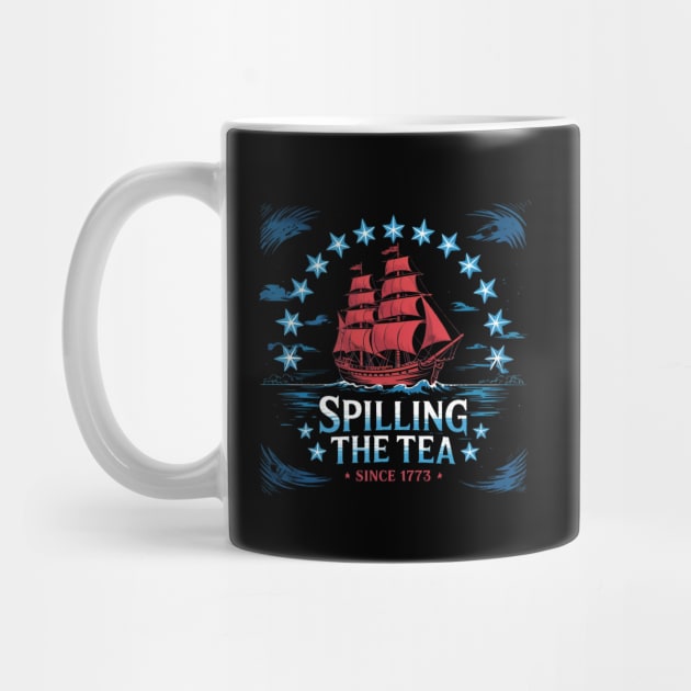 Spilling The Tea Since 1773 Red White Blue Funny 4th Of July by Creatifly Graphic Tees